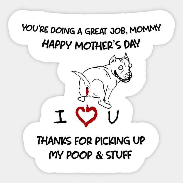 Pitbull You're Doing A Great Job Mommy Happy Mother's Day Sticker by Centorinoruben.Butterfly